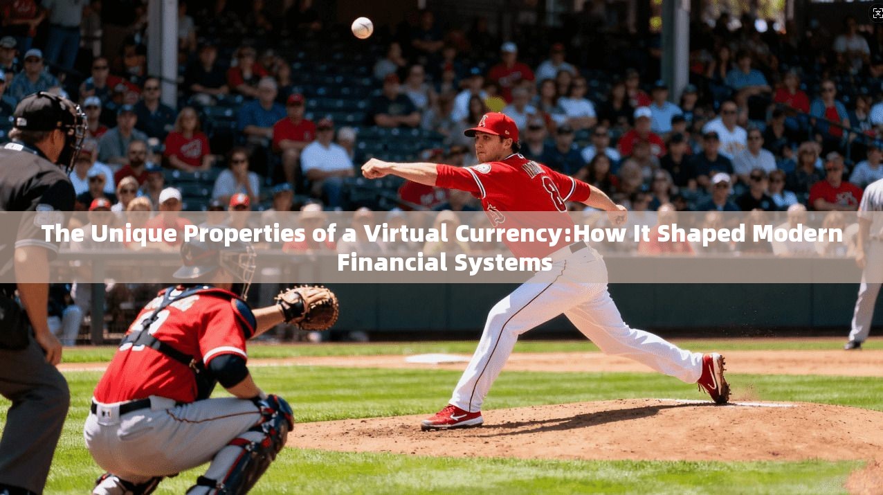 The Unique Properties of a Virtual Currency:How It Shaped Modern Financial Systems
