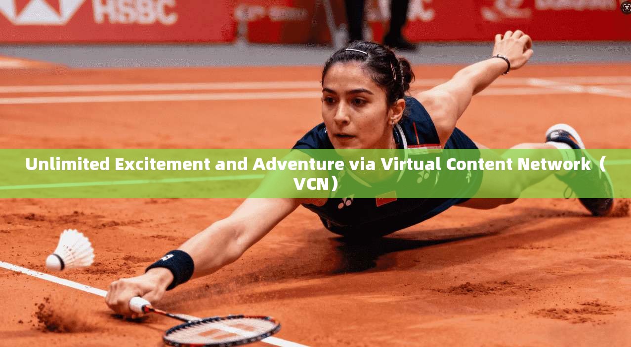 Unlimited Excitement and Adventure via Virtual Content Network(VCN)