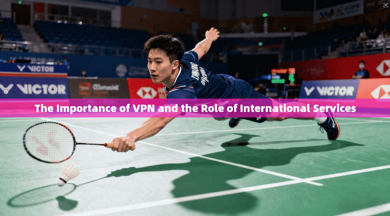 The Importance of VPN and the Role of International Services