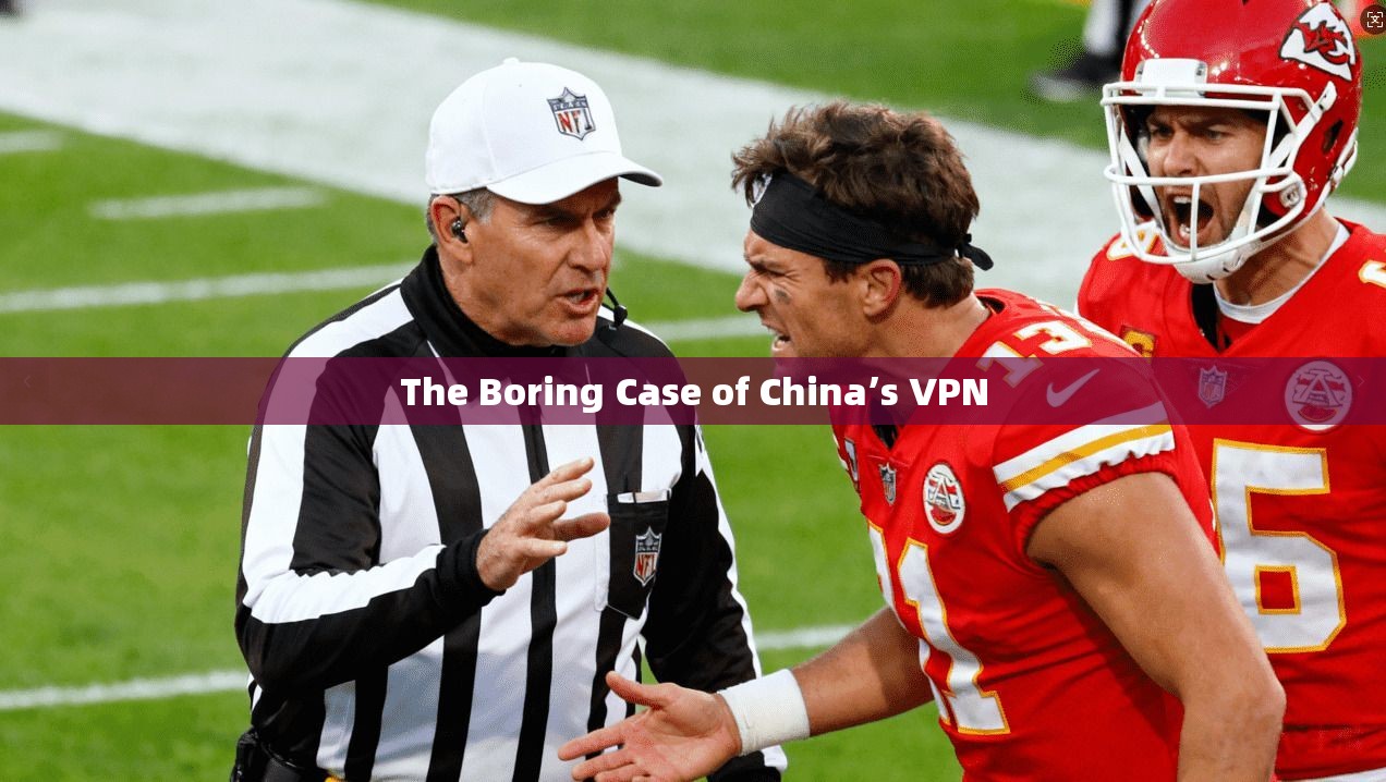 The Boring Case of China’s VPN